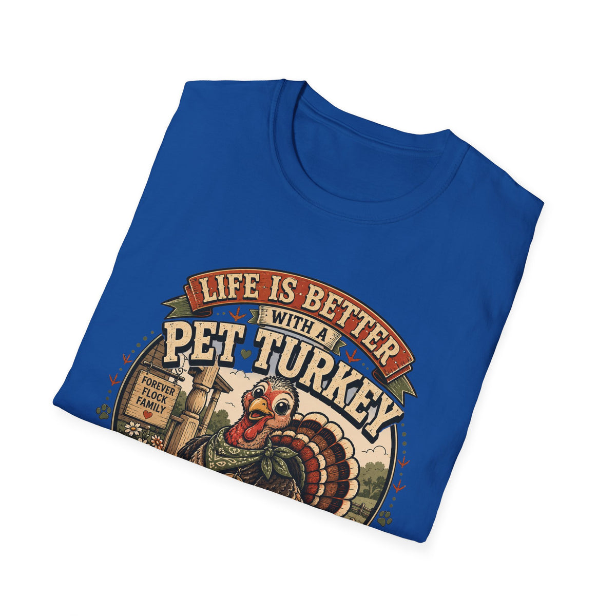 Life Is Better With a Pet Turkey Tee — Forever Flock Family