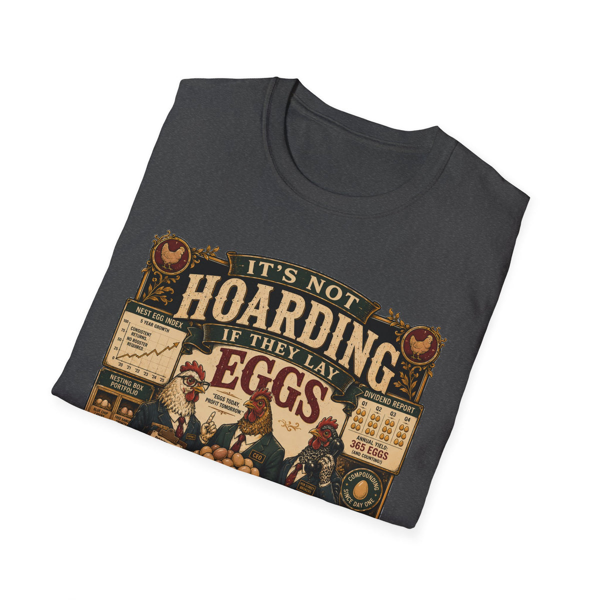 It's Not Hoarding If They Lay Eggs T-Shirt — Feathered Asset Class Tee