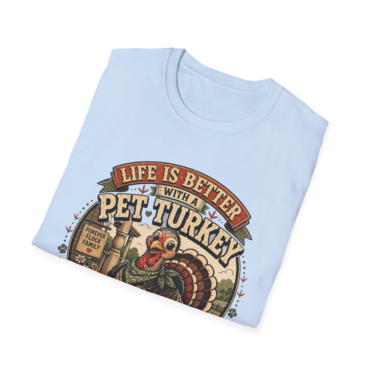 Life Is Better With a Pet Turkey Tee — Forever Flock Family