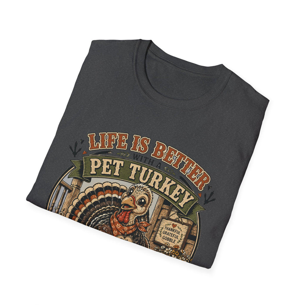 Life Is Better With a Pet Turkey Tee — Best Feathered Friend