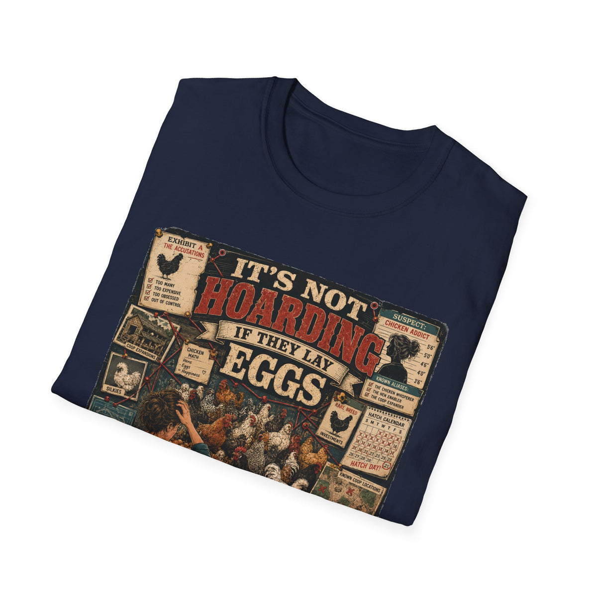 It's Not Hoarding If They Lay Eggs T-Shirt — Chicken Conspiracy Board Tee