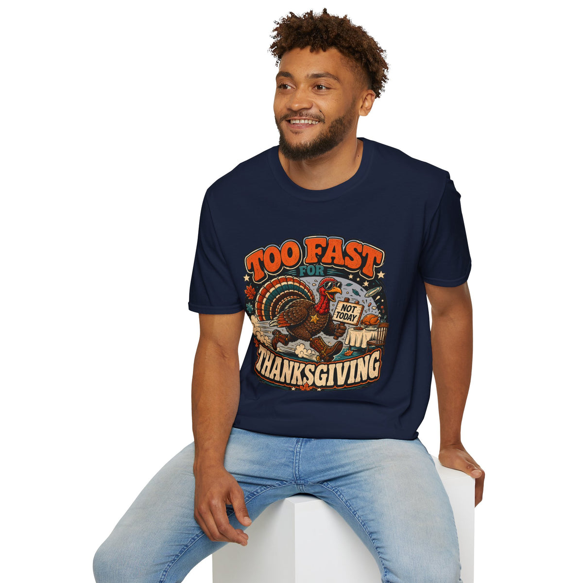 Too Fast for Thanksgiving Turkey T-Shirt — Not Today Funny Holiday Tee V2