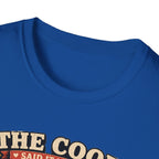 The Coop Said It Needed Friends T-Shirt — Mission Accomplished Tee